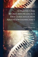 Aufsätze Und Beobachtungen Aus Der Gerichtlichen Arzeneywissenschaft, Volume 1 117954241X Book Cover
