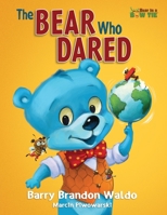 The BEAR Who DARED: A fun-loving reminder that being yourself is the best thing you can be. (Bear in a Bow Tie) B0CS8XY8JX Book Cover