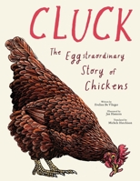 Cluck!: The Eggstraordinary Story of Chickens 191736699X Book Cover