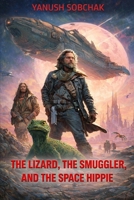 The Lizard, the Smuggler, and the Space Hippie B0FHF33X73 Book Cover
