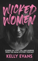 Wicked Women: Stories of Love, Lies, and Murder from the Mama Mystery Podcast B0F6NH29F8 Book Cover