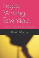 Legal Writing Essentials: (Fundamentals of Structure, Style and Substance) 107709518X Book Cover
