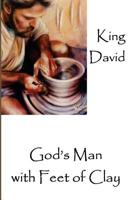 King David : God's Man with Feet of Clay 1419640771 Book Cover