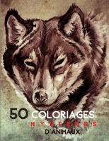 50 Coloriages Mystères d'Animaux: Coloriage Anti-Stress pour Adultes: 50 Mandalas à colorier - Coloriages Magiques (French Edition) B08HPYY1KL Book Cover
