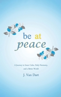 Be at Peace 1967787441 Book Cover