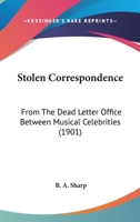 Stolen Correspondence: From The Dead Letter Office Between Musical Celebrities 1120028264 Book Cover