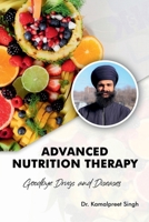 Advanced Nutrition Therapy: Goodbye Drugs and Diseases B09S3V936C Book Cover