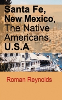 Santa Fe, New Mexico, The Native Americans, U.S.A: The History and Culture, The Pueblos, Touristic Information and Guide 1671019652 Book Cover
