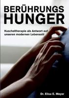 Berührungshunger: Kuscheltherapie als Antwort auf unseren modernen Lebensstil 3748189923 Book Cover