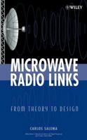 Microwave Radio Links: From Theory to Design (Wiley Series in Telecommunications and Signal Processing) 0471420263 Book Cover