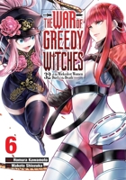 The War of Greedy Witches, Vol. 6 B0H5C126X6 Book Cover