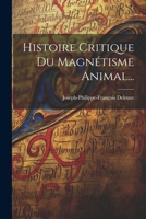 Histoire Critique Du Magnétisme Animal... 102125617X Book Cover