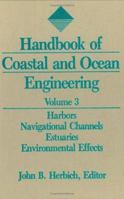 Handbook of Coastal and Ocean Engineering: Volume 3: Harbors, Navigational Channels, Estuaries, and Environmental Effects 0872014525 Book Cover