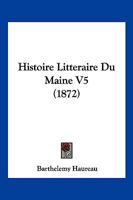 Histoire Litteraire Du Maine V5 (1872) 1160121095 Book Cover