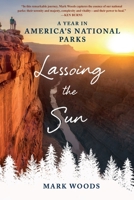 Lassoing the Sun: A Year in America's National Parks 1250105897 Book Cover