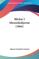Blickar I Menniskohjertat (1864) 1160047871 Book Cover
