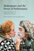 Shakespeare and the Power of Performance: Stage and Page in the Elizabethan Theatre 0521182832 Book Cover