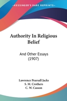 Authority in Religious Belief: And Other Essays - Primary Source Edition 1377590976 Book Cover