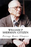 William P Sherman: Citizen 1466274468 Book Cover