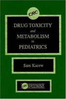 Drug Toxicity & Metabolism In Pediatrics 0849345642 Book Cover