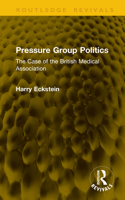 Pressure Group Politics: The Case of the British Medical Association (Routledge Revivals) 1041301162 Book Cover