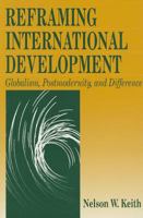 Reframing International Development: Globalism, Postmodernity, and Difference 0803970625 Book Cover