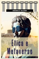 Etica e Metaverso: Esplorando l'Etica digitale dall'Internet al Metaverso B0CKL1GY4T Book Cover