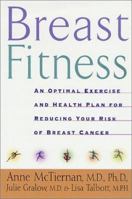 Breast Fitness: An Optimal Exercise and Health Plan for Reducing Your Risk of Breast Cancer 0312253125 Book Cover