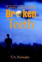 Broken Teeth: A book of short stories 0595309739 Book Cover