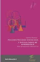 PSICOMOTRICIDAD VIVENCIADA Y DIFICULTADES DE APRENDIZAJE: Una propuesta Educativa (Spanish Edition) B0GPR7T4CW Book Cover