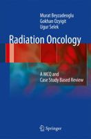 Radiation Oncology: A MCQ and Case Study-Based Review 3642279872 Book Cover