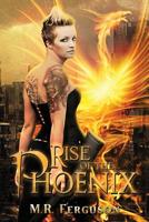 Rise of the Phoenix 1503135853 Book Cover