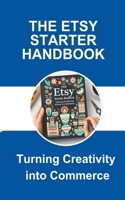 The Etsy Starter Handbook: Turning Creativity into Commerce B0CPDT4CV5 Book Cover