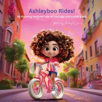 Ashleyboo Rides!: (A rhyming bedtime tale of courage and a pink bike) 180623792X Book Cover