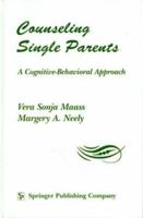 Counseling Single Parents: A Cognitive-Behavioral Approach 0826113133 Book Cover