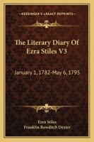 Literary Diary, Vol. 3: January 1, 1782 May 6, 1795 (Classic Reprint) 1274943485 Book Cover