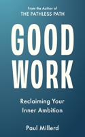 Good Work: Reclaiming Your Inner Ambition B0DGQQVH5X Book Cover