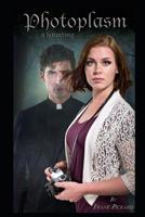 Photoplasm: A Haunting 1070857300 Book Cover