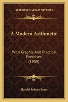 A Modern Arithmetic: With Graphic And Practical Exercises 1165280744 Book Cover