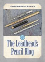 The Leadhead's Pencil Blog: Volume 6 1970063718 Book Cover
