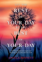 Let the Rest of Your Day Be the Best of Your Day 0692476466 Book Cover