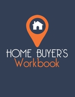 HOME BUYER'S WORKBOOK: 8.5” x 11": Simplify House Hunting and Moving with Checklists, Inventory & Budgeting Planner 1700154605 Book Cover