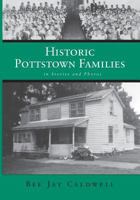 Historic Pottstown Families: In Stories and Photos 1943258295 Book Cover