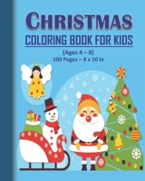Christmas Coloring Book for Kids - Ages 4 - 8: Christmas Coloring Book for Kids: 100 pages and 8 x 10 in. Perfect christmas gift for kids/children. B08JF2DJ8M Book Cover