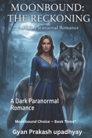 Moonbound Choice — Book Three”: A Dark Paranormal Romance B0GJWXN2F5 Book Cover