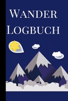 Wander Logbuch: Travel Trail Abenteuer im Freien Wandern, Klettern, Camping, Wohnmobil, Laufen, Jagen, Trekking und Rekordtracker, Tagebuch, Notizbuch, Tagebuch, Planer Eingabeaufforderungen f�r profe 1698935994 Book Cover