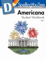 Spelling You See Level D Americana Student Workbook Part 1 1608266125 Book Cover