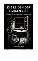 Die Leiden der itzigen Zeit: 16 Geschichten aus dem Purgatorium (German Edition) 3695758511 Book Cover