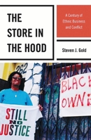 The Store in the Hood: A Century of Ethnic Business and Conflict 1442206241 Book Cover