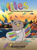Miles and the birds that changed him B0GZT5TT2L Book Cover